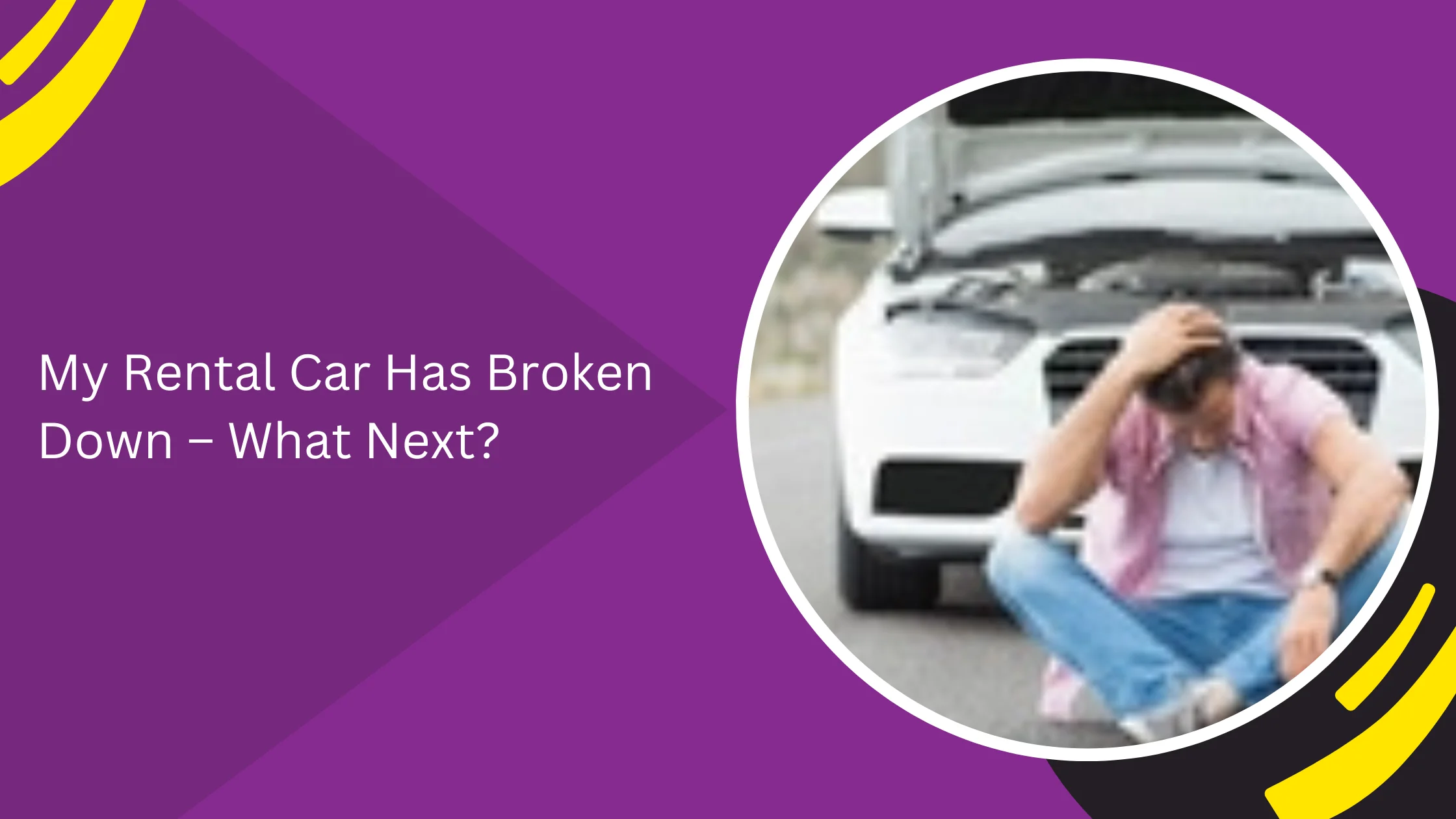 My Rental Car Has Broken Down – What Next?