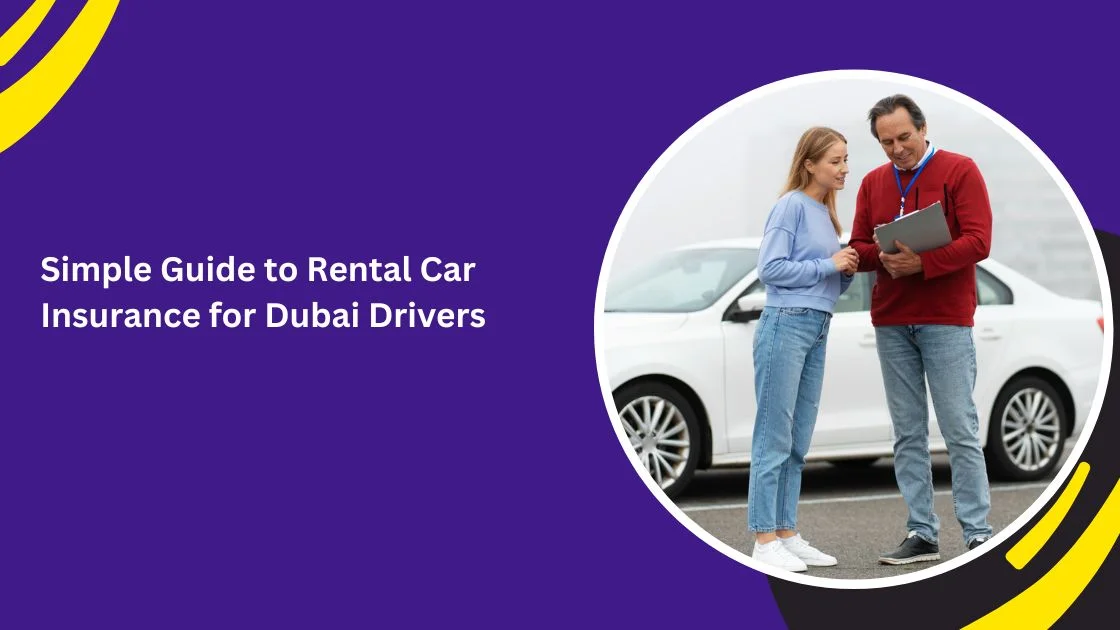 Car Rental Insurance in Dubai: CDW, SCDW, Excess and Coverage Explained