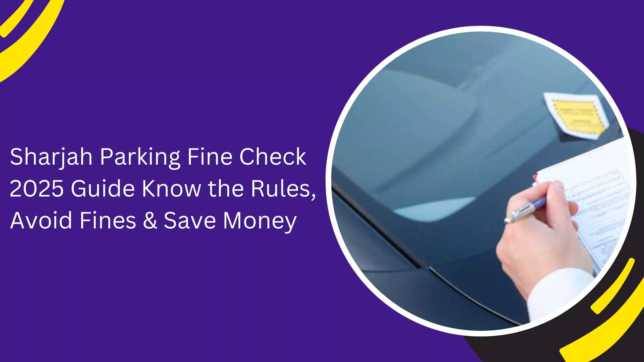 Sharjah Parking Fine Check: 2025 Guide Know the Rules, Avoid Fines & Save Money!