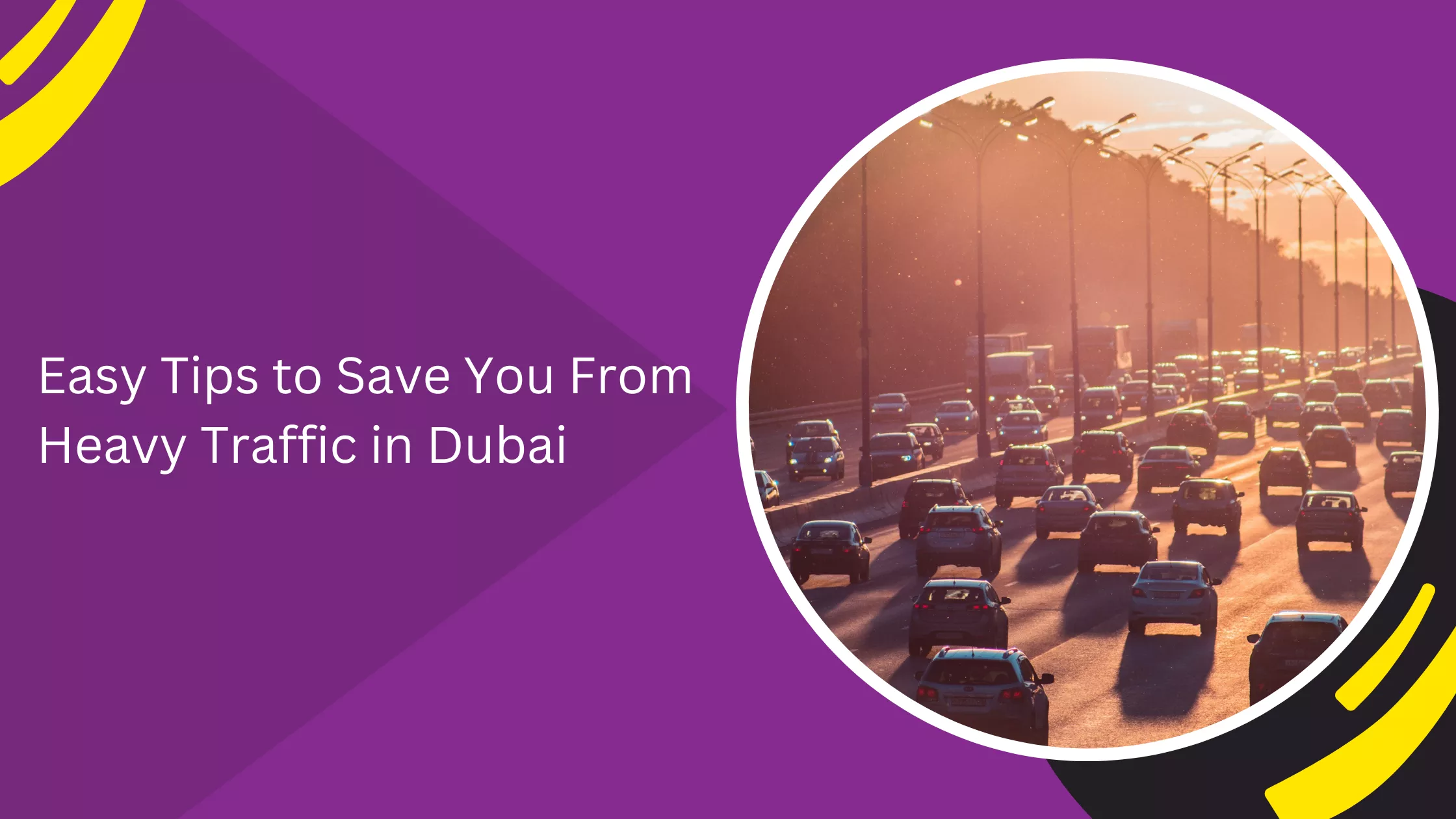 Easy Tips to Save You From Heavy Traffic in Dubai