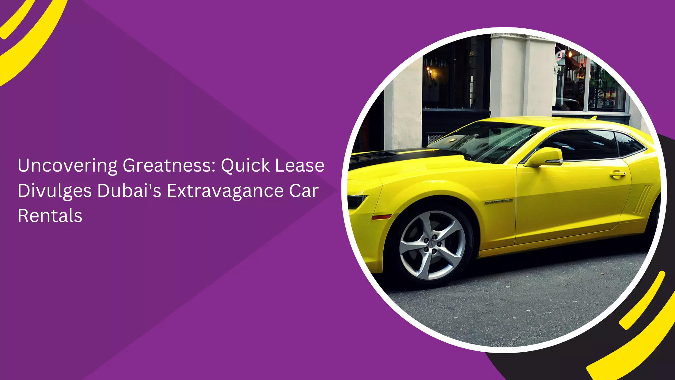 Uncovering Greatness: Quick Lease Divulges Dubai's Extravagance Car Rentals