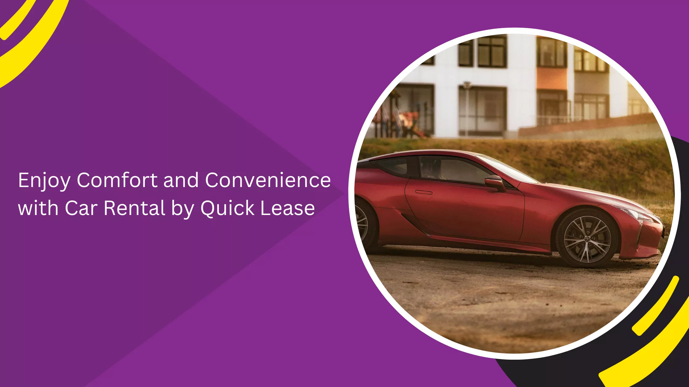 Enjoy Comfort and Convenience with Car Rental by Quick Lease_blogs