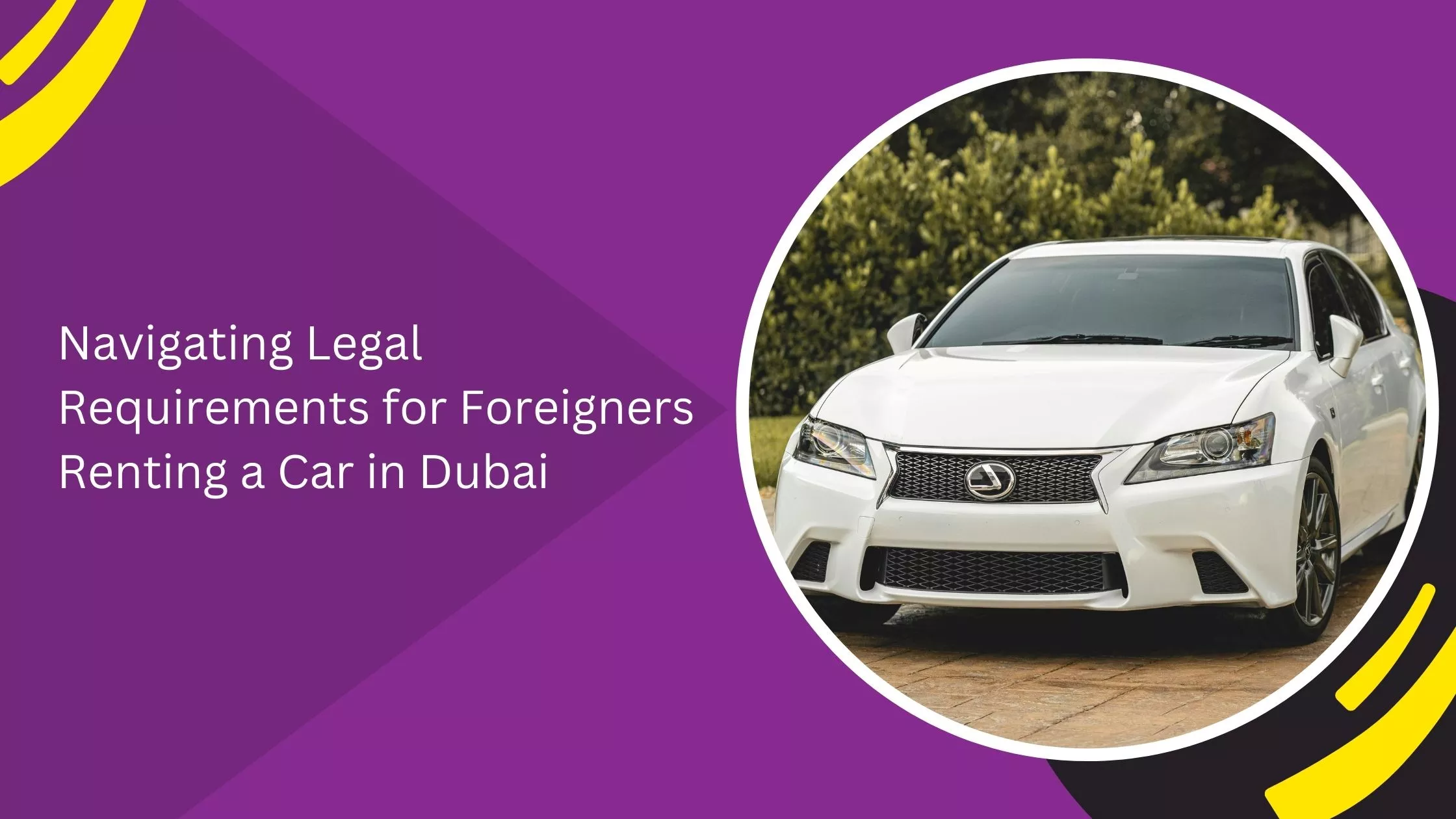 Navigating Legal Requirements for Foreigners Renting a Car in Dubai