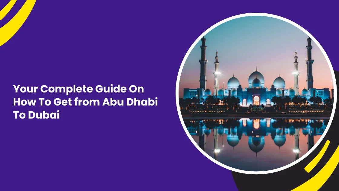 How to Get from Abu Dhabi to Dubai: Bus, Car, Taxi and Rental Guide