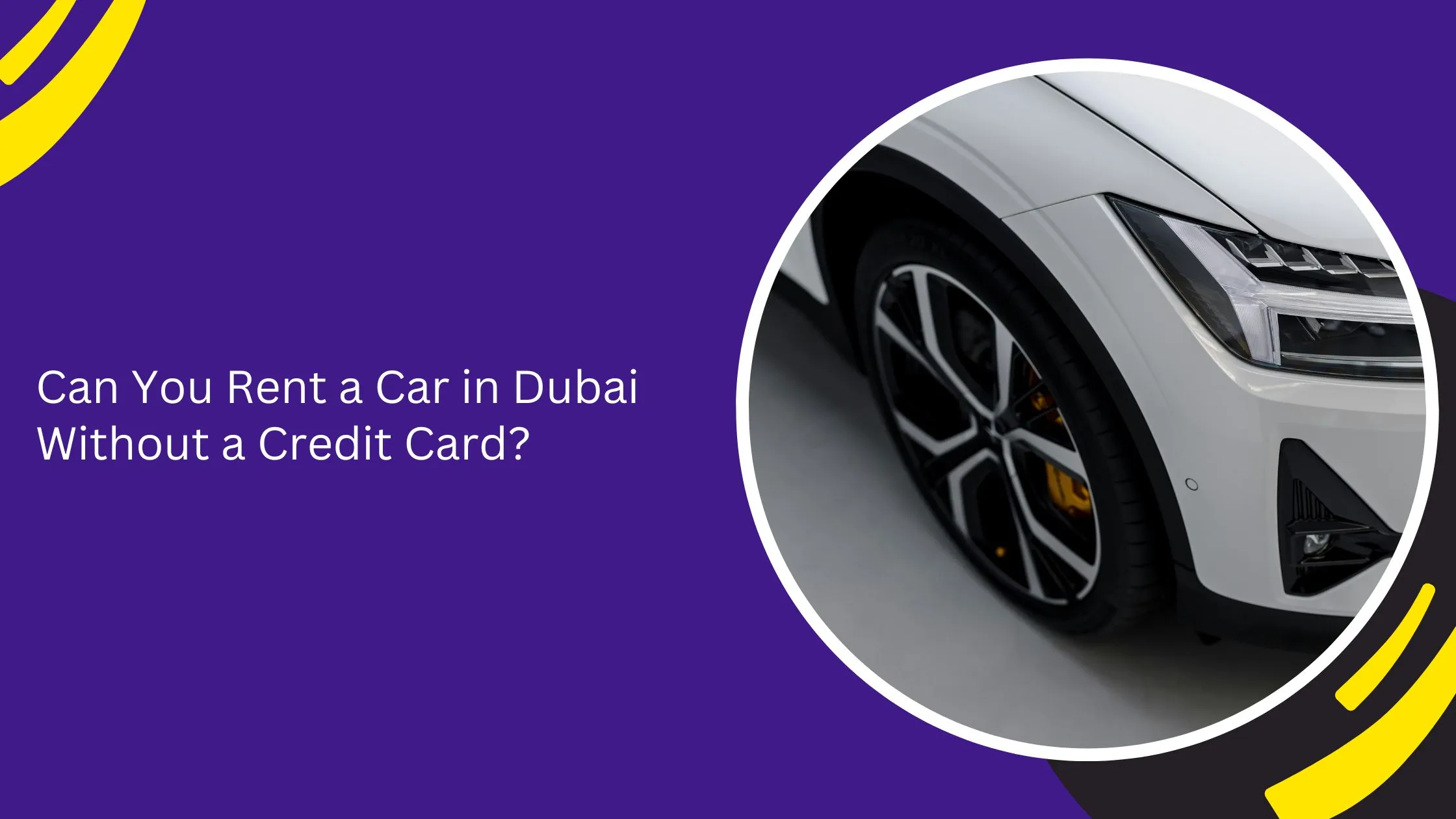 Can You Rent a Car in Dubai Without a Credit Card?