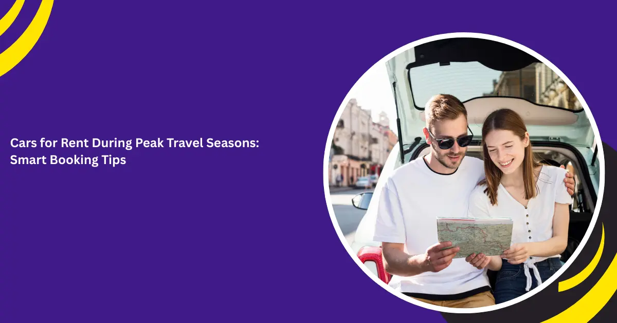Cars for Rent During Peak Travel Seasons: Smart Booking Tips