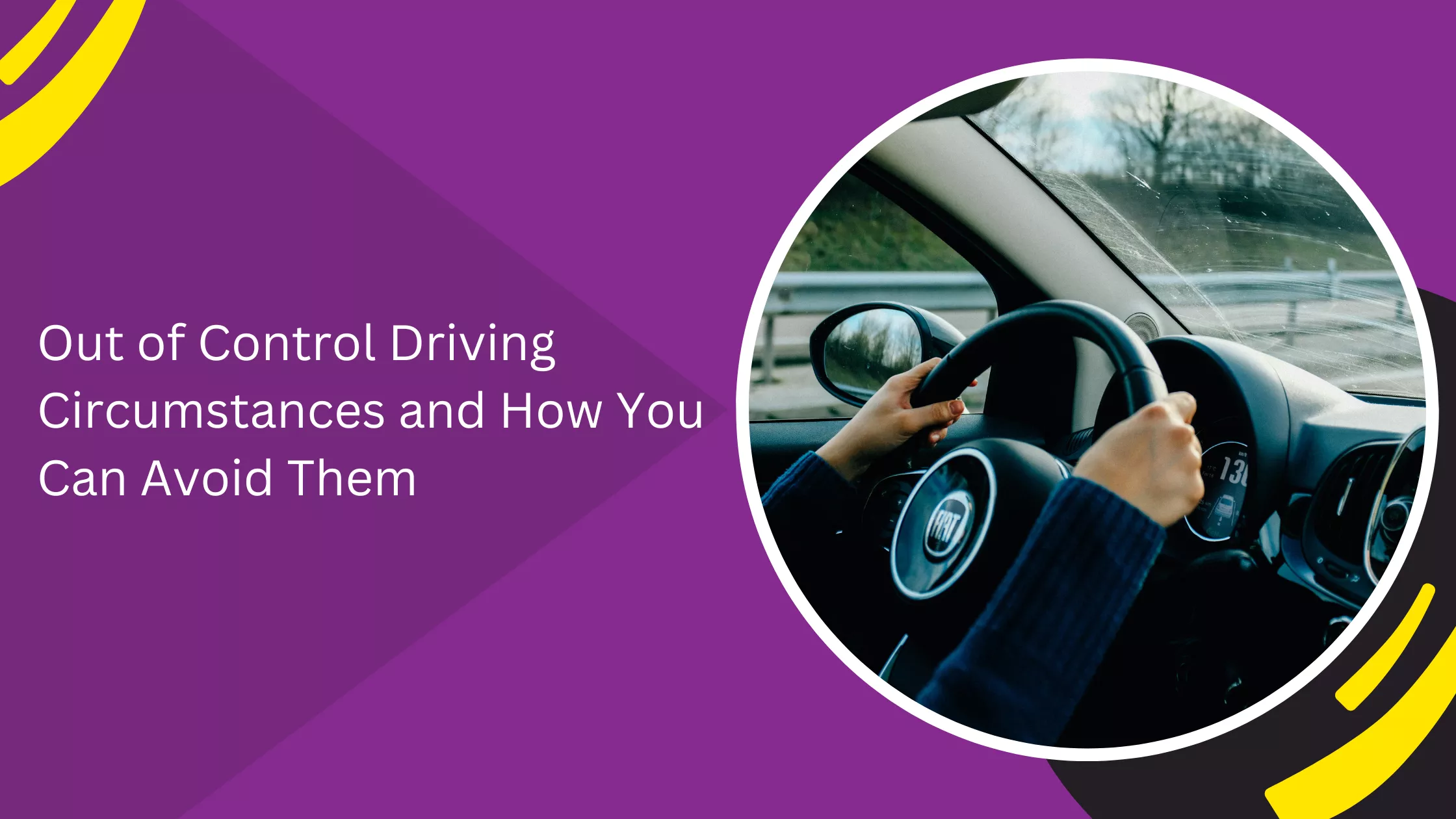 Out of Control Driving Circumstances and How You Can Avoid Them