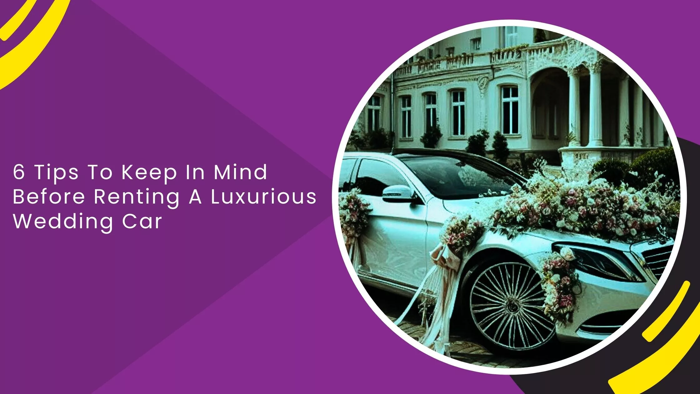 6 Tips To Keep In Mind Before Renting A Luxurious Wedding Car_blogs