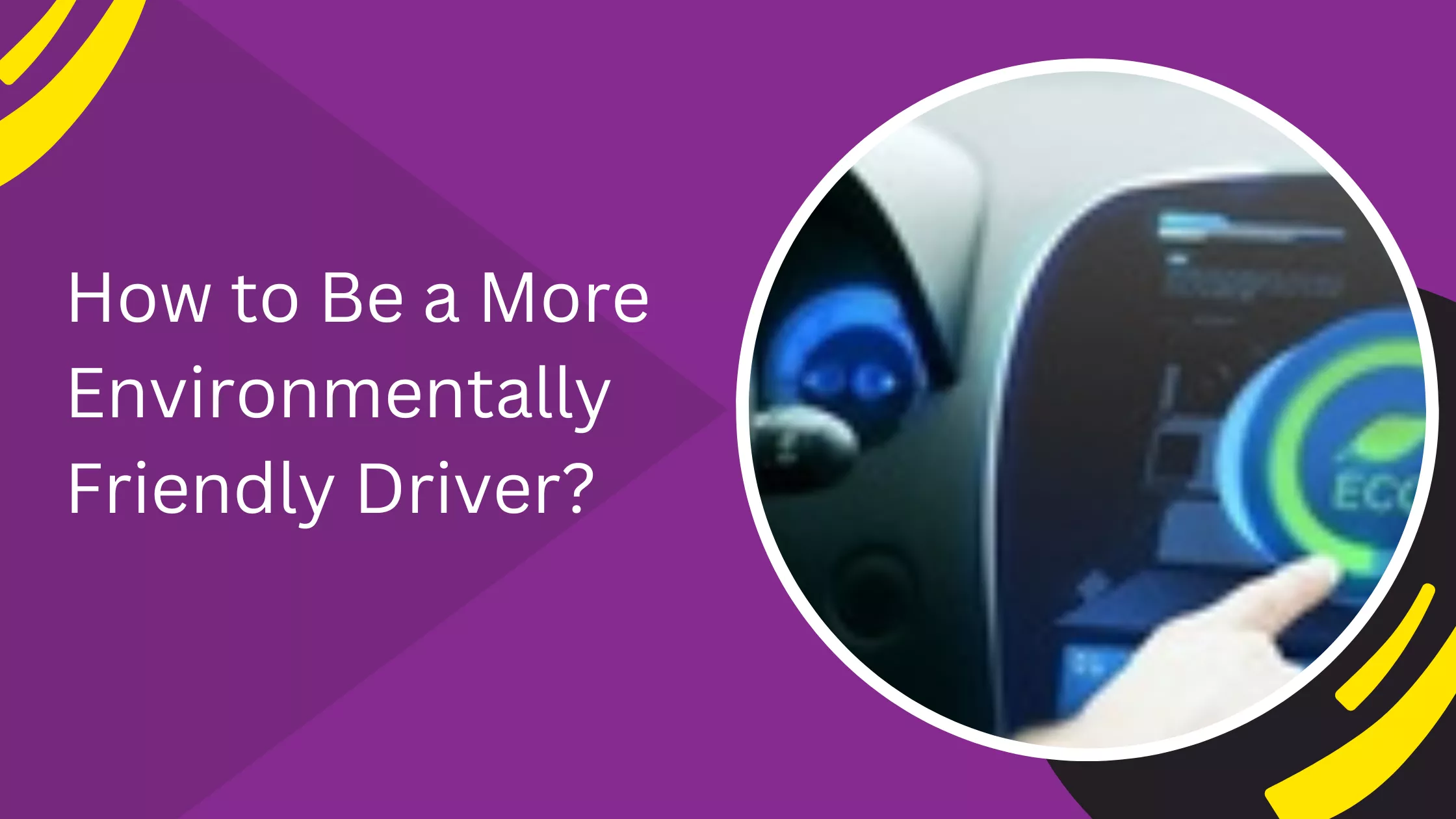 How to Be a More Environmentally Friendly Driver?
