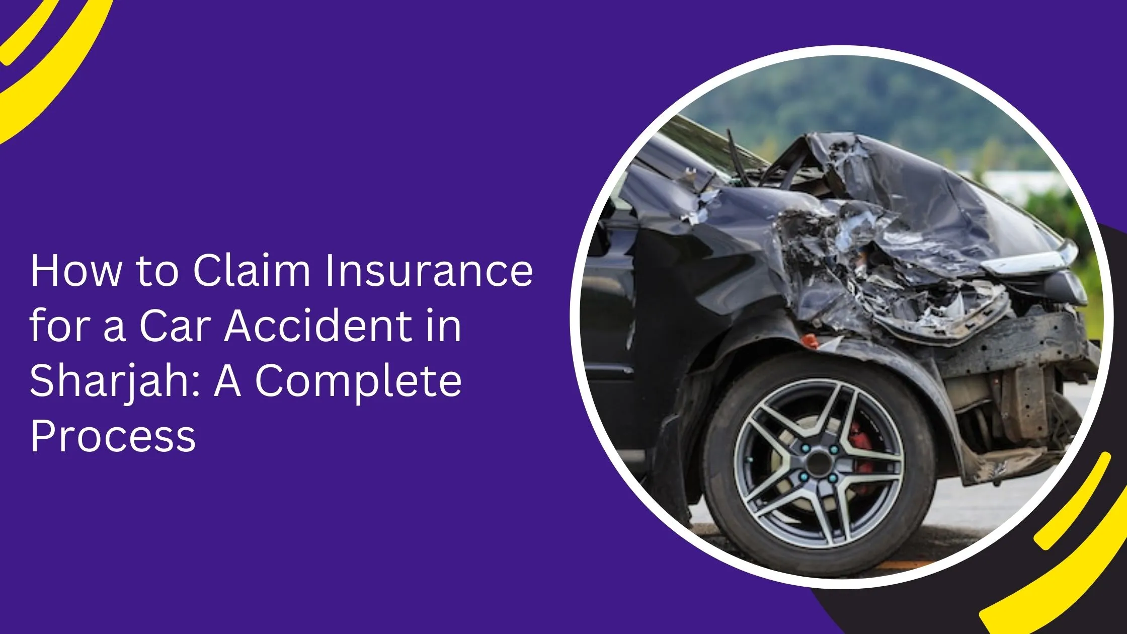 How to Claim Insurance for a Car Accident in Sharjah: A Complete Process