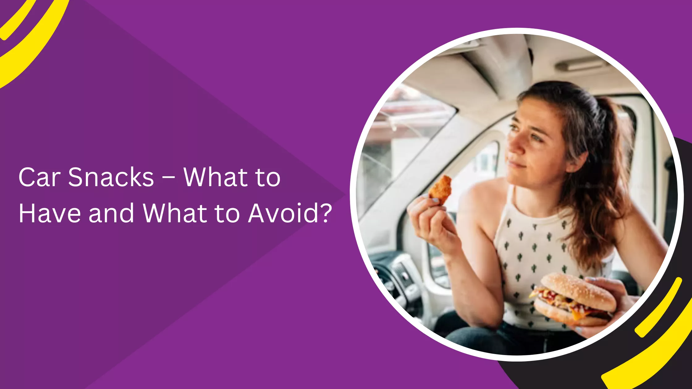 Car Snacks – What to Have and What to Avoid?