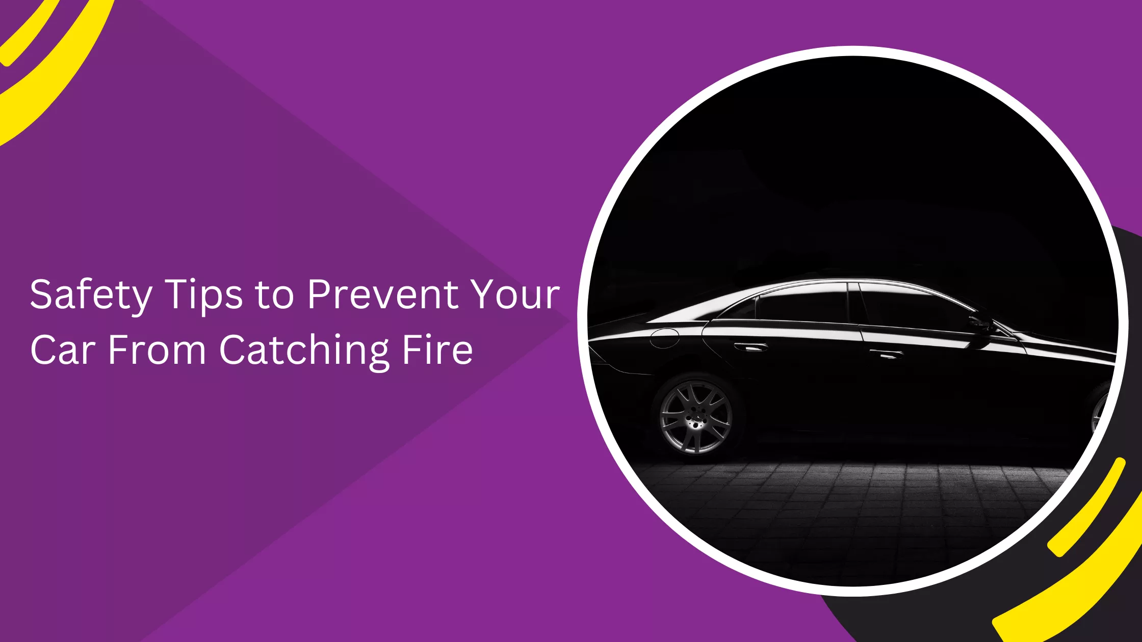 Safety Tips to Prevent Your Car From Catching Fire