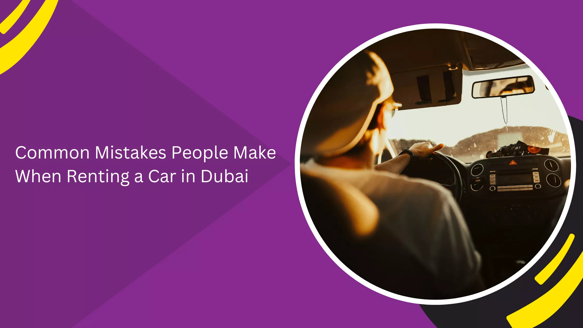 Common Mistakes People Make When Renting a Car in Dubai