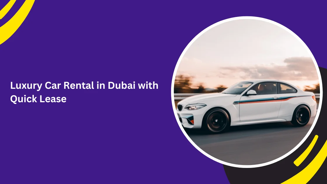 Luxury Car Rental in Dubai_blogs
