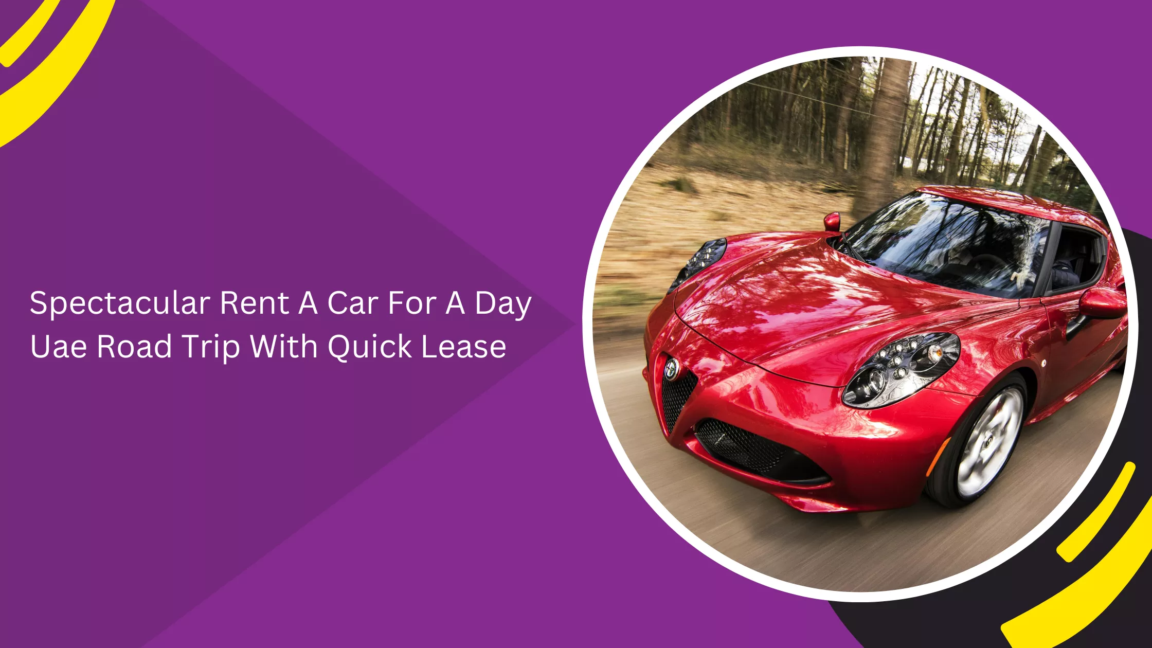 Spectacular Rent A Car For A Day Uae Road Trip With Quick Lease_blogs