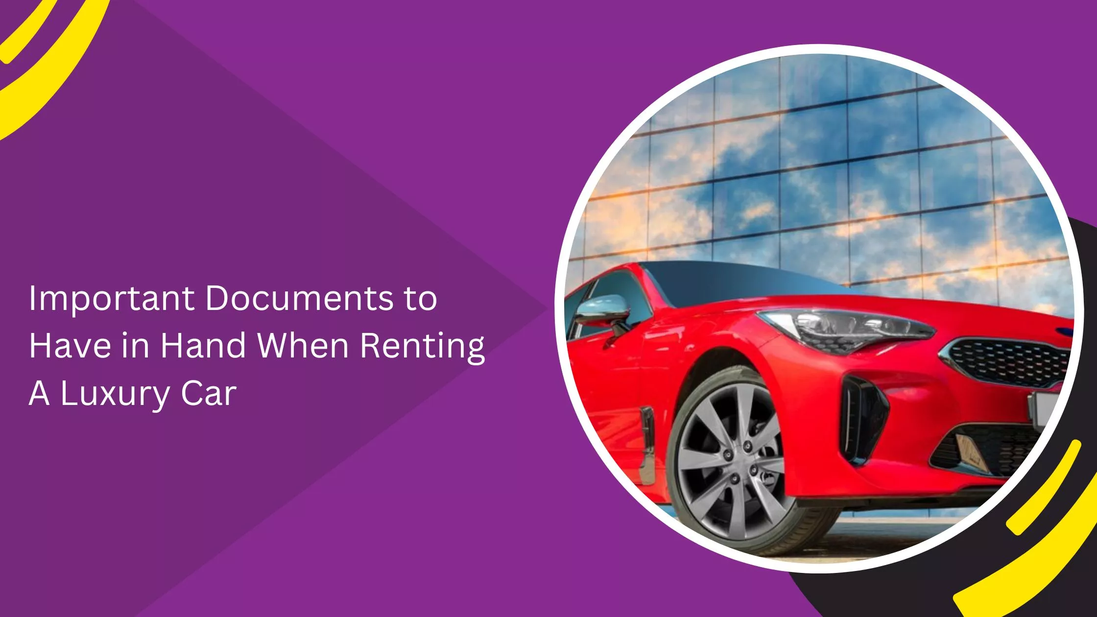 Important Documents to Have in Hand When Renting A Luxury Car