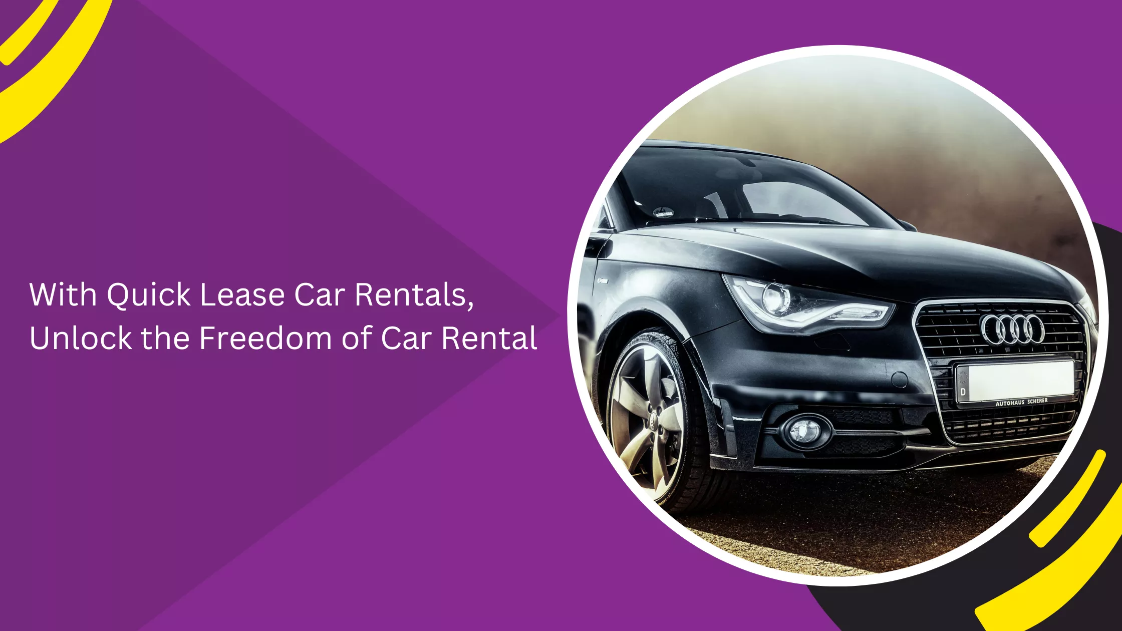 With Quick Lease Car Rentals, Unlock the Freedom of Car Rental