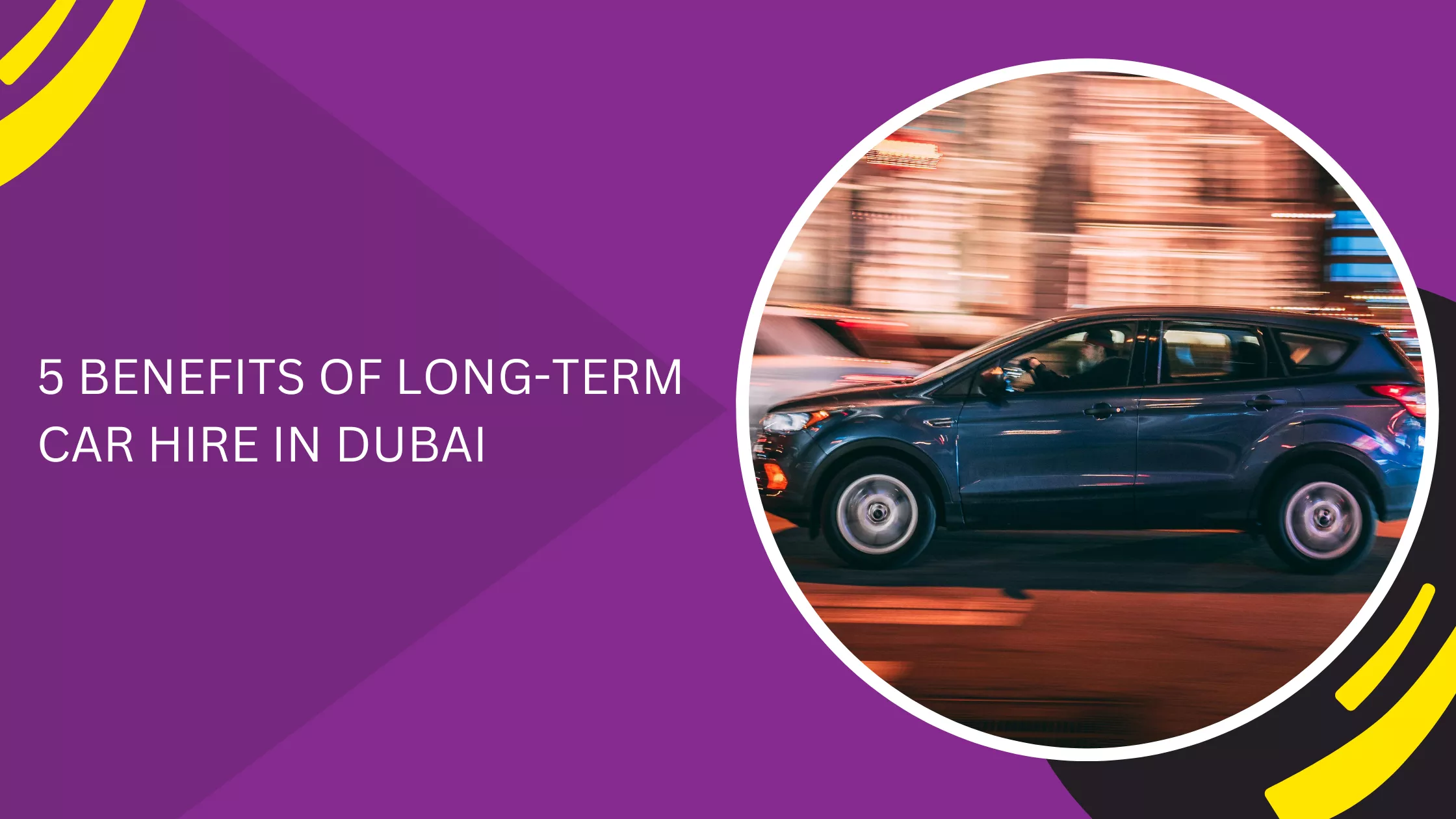 5 BENEFITS OF LONG-TERM CAR HIRE IN DUBAI