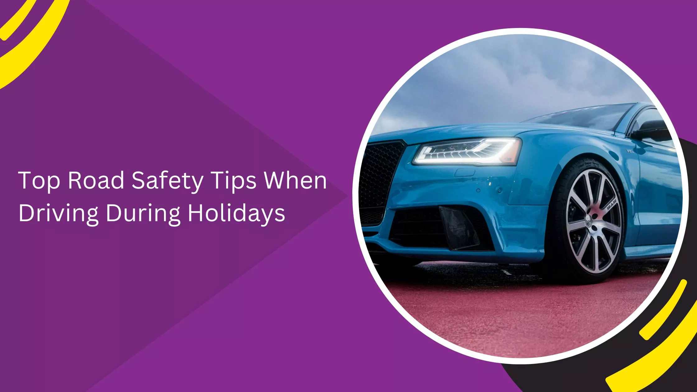 Top Road Safety Tips When Driving During Holidays