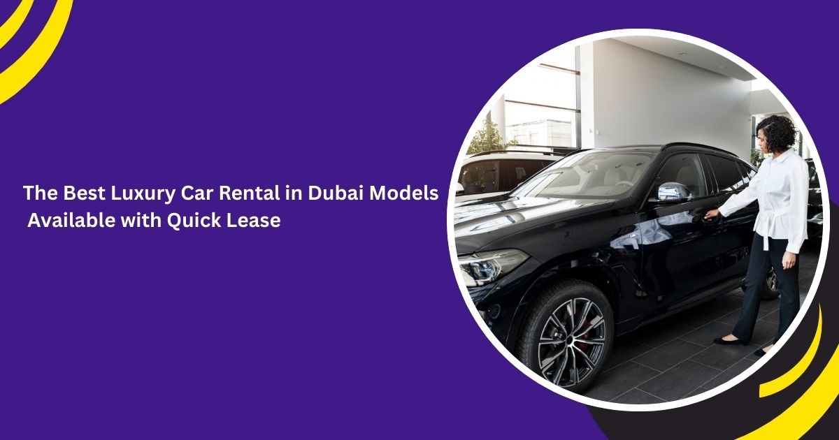 Luxury Car Rental in Dubai_blogs