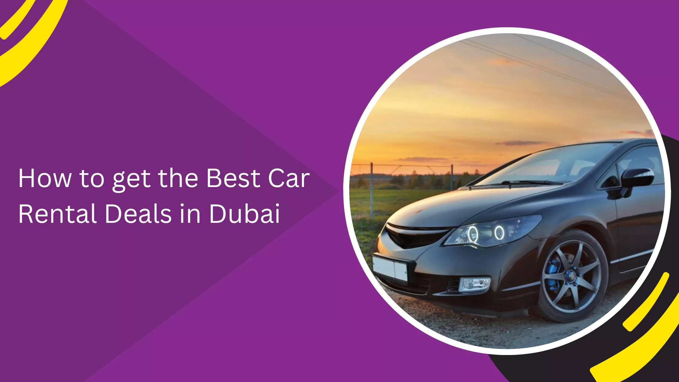 How to get the Best Car Rental Deals in Dubai