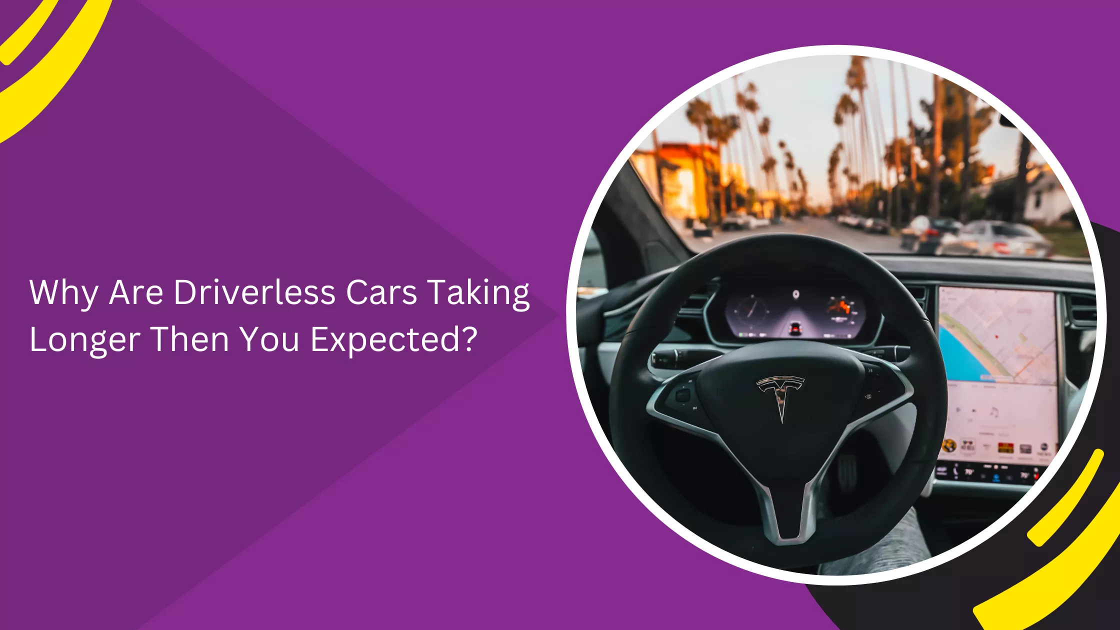 Why Are Driverless Cars Taking Longer Then You Expected?