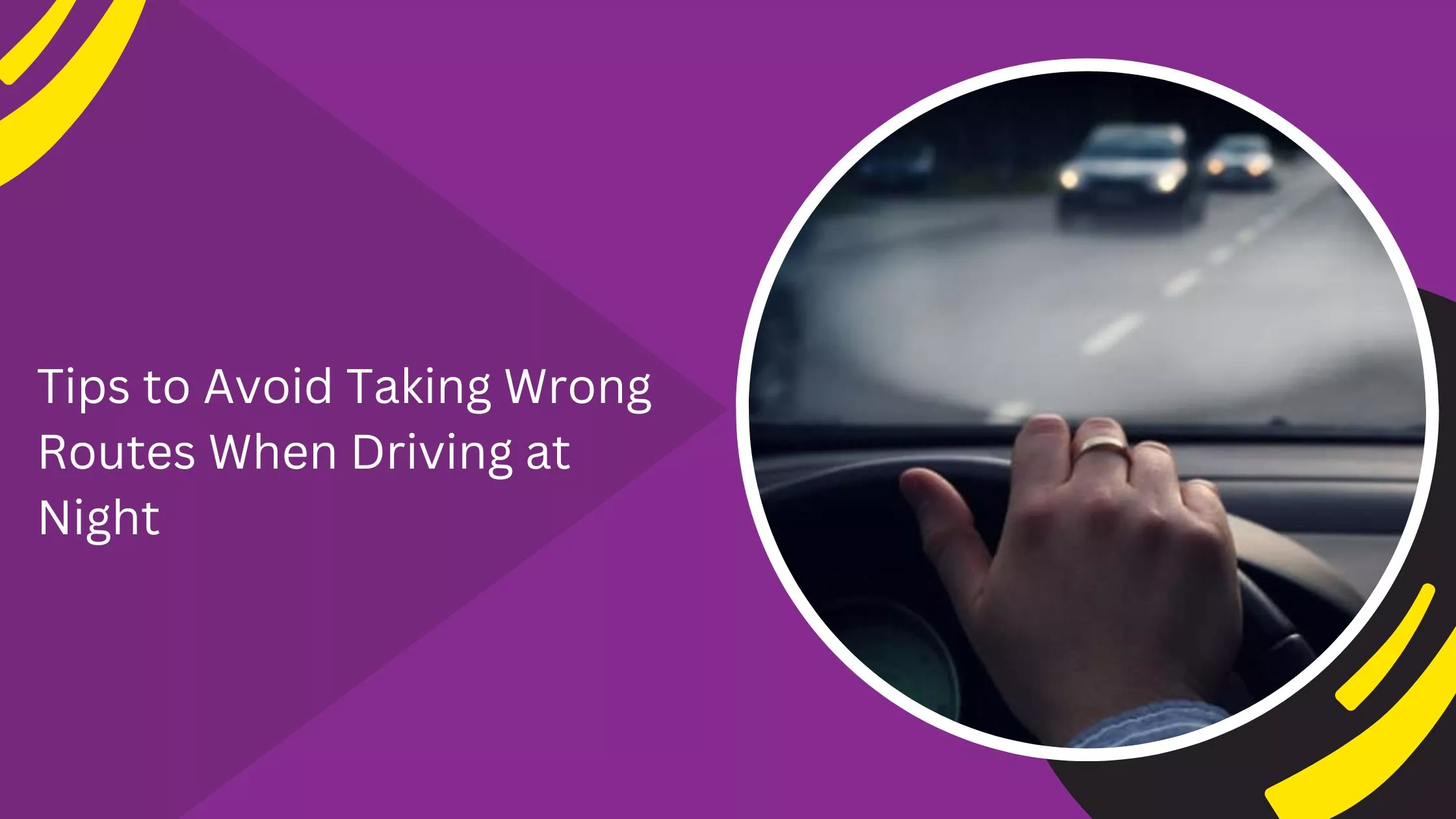 Tips to Avoid Taking Wrong Routes When Driving at Night