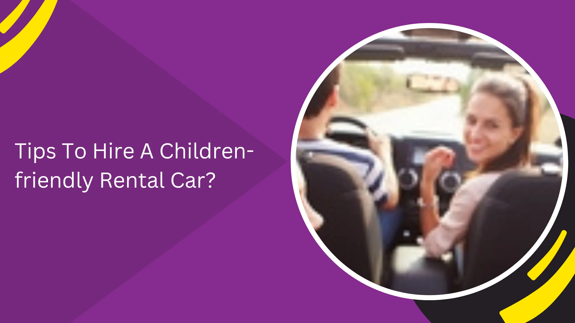 Tips To Hire A Children-friendly Rental Car?