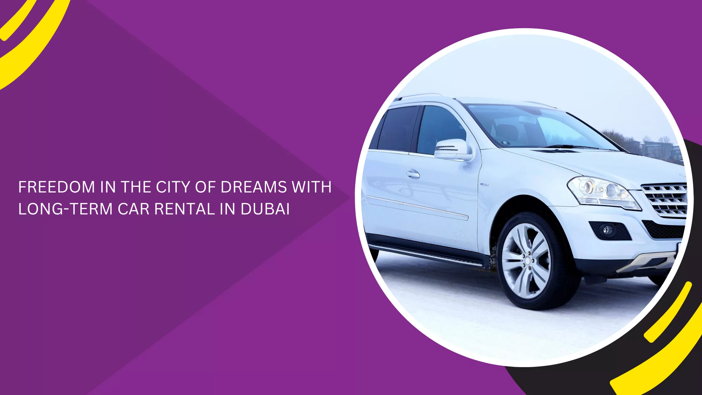 FREEDOM IN THE CITY OF DREAMS WITH LONG-TERM CAR RENTAL IN DUBAI_blogs