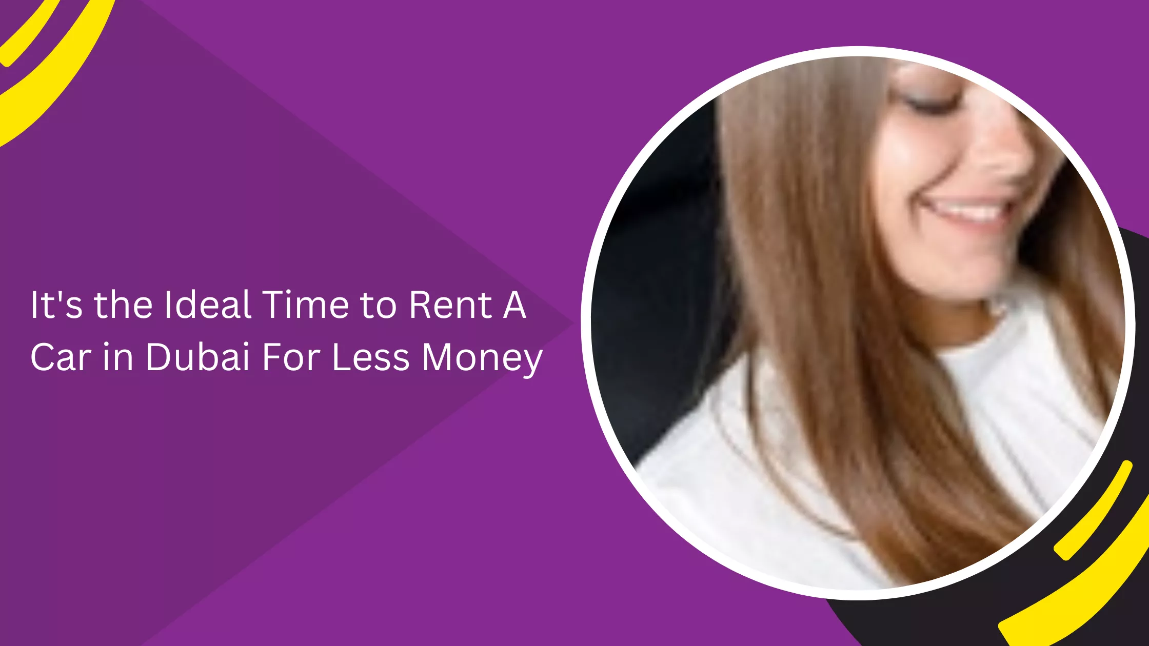 It's the Ideal Time to Rent A Car in Dubai For Less Money