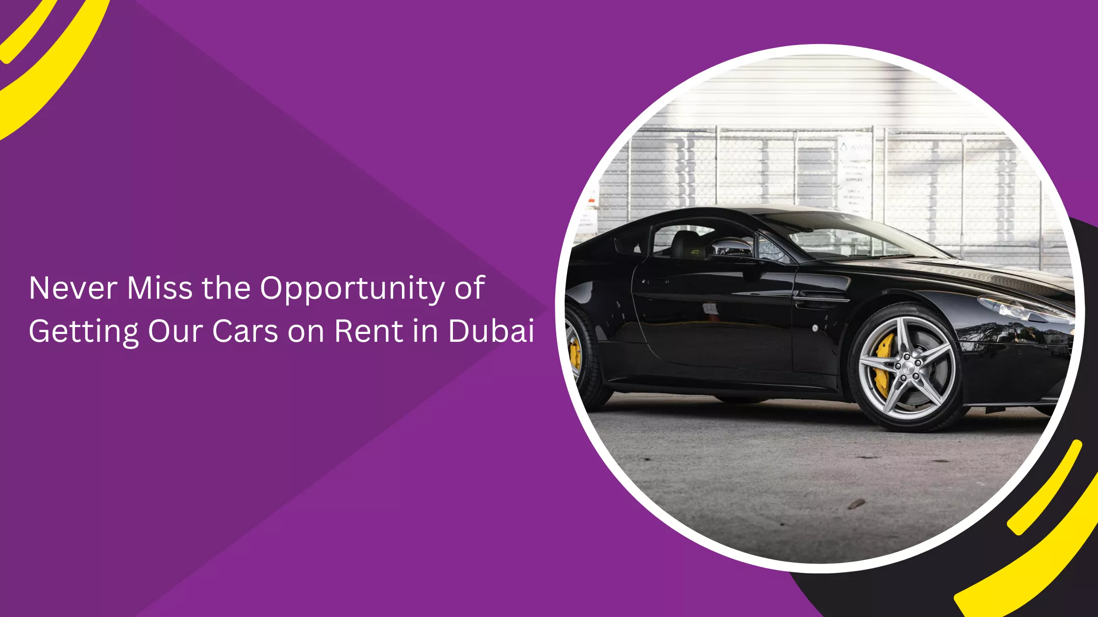 Never Miss the Opportunity of Getting Our Cars on Rent in Dubai