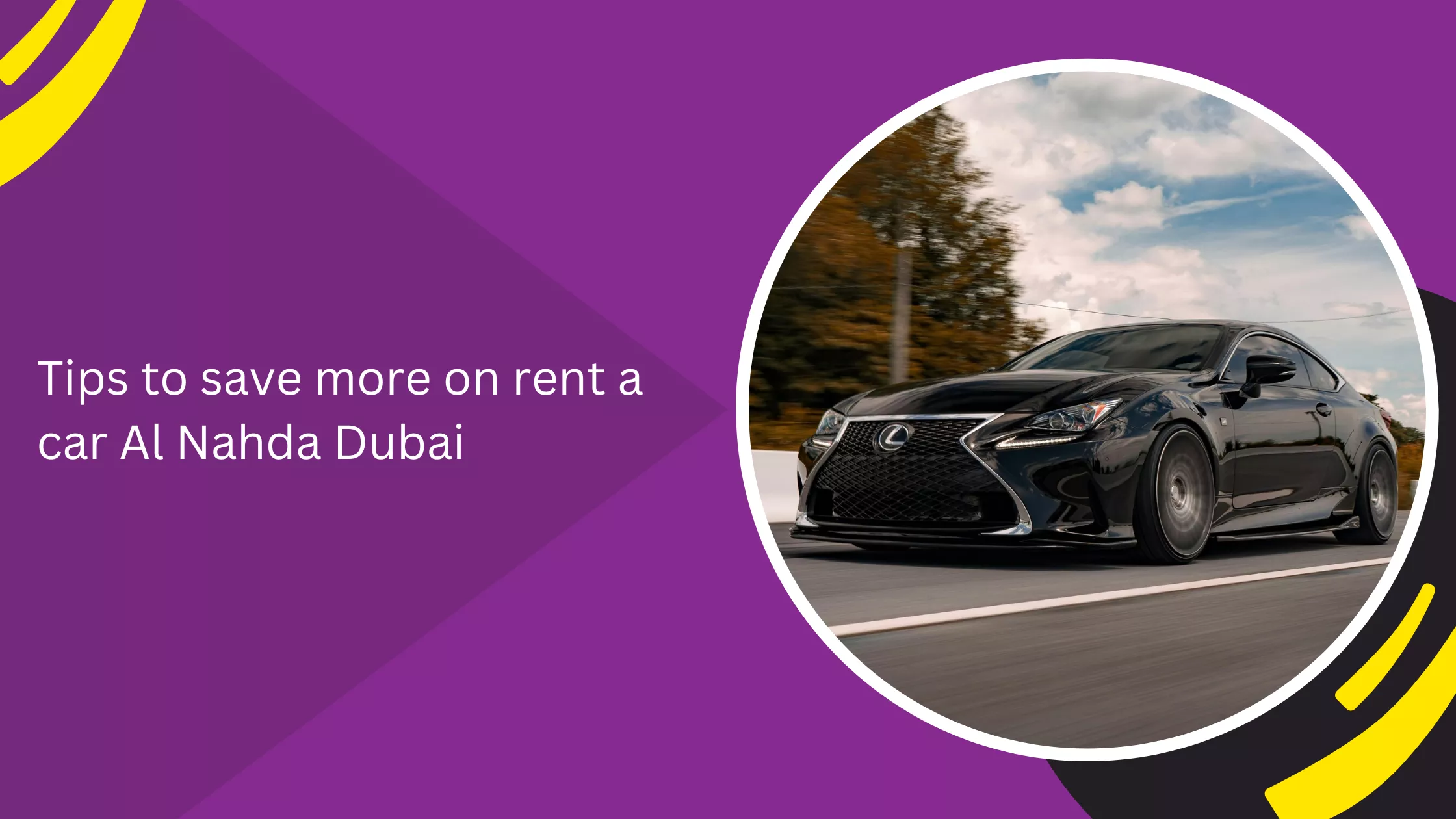 Tips to save more on rent a car Al Nahda Dubai