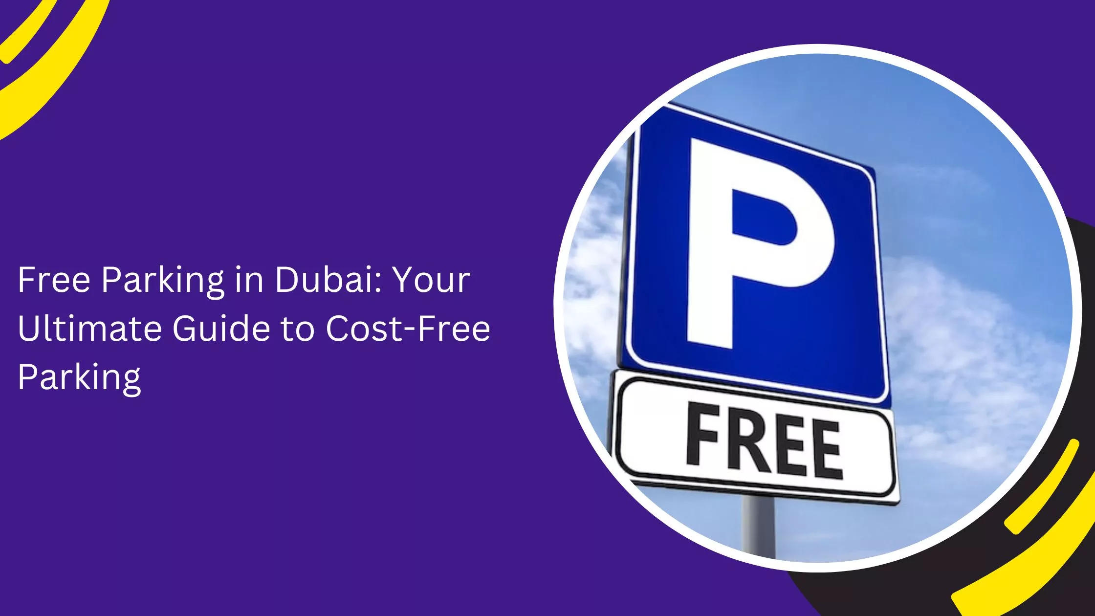 Free Parking in Dubai: Your Ultimate Guide to Cost-Free Parking