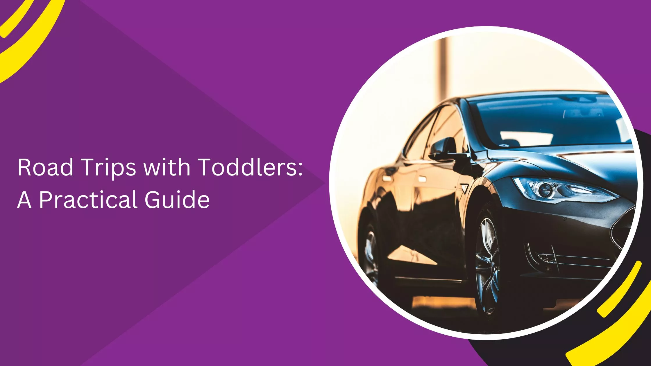 Road Trips with Toddlers: A Practical Guide