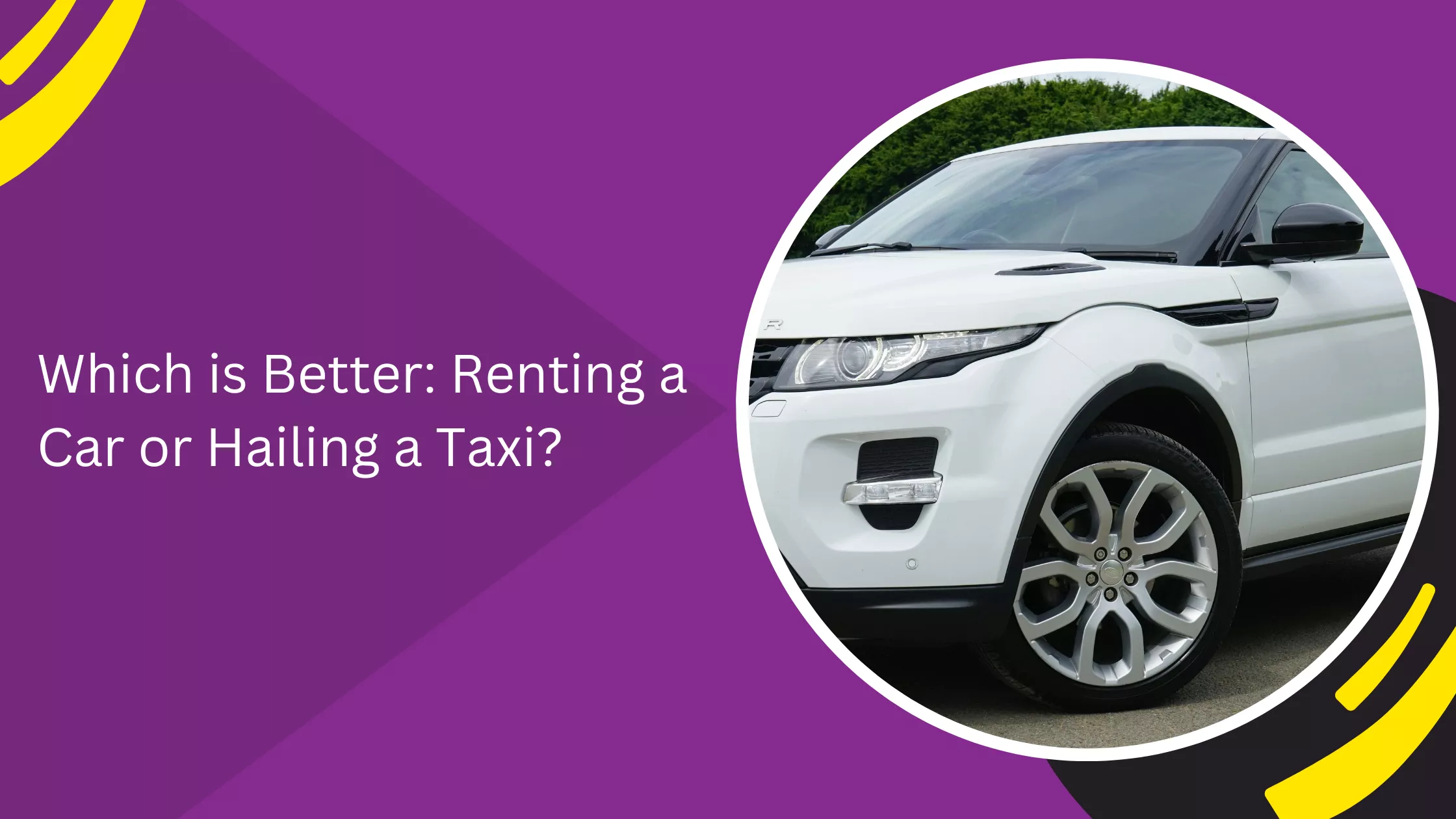 Which is Better: Renting a Car or Hailing a Taxi?