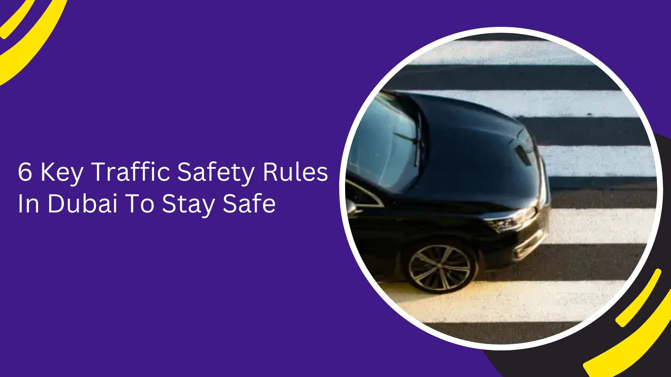 6 Key Traffic Safety Rules In Dubai To Stay Safe