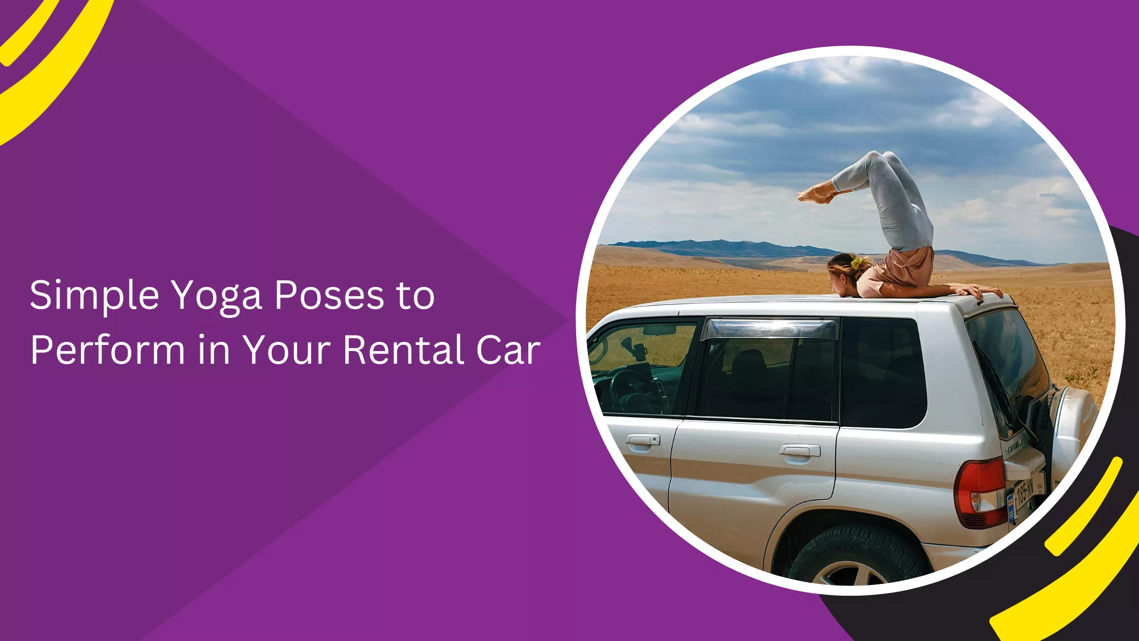 Simple Yoga Poses to Perform in Your Rental Car