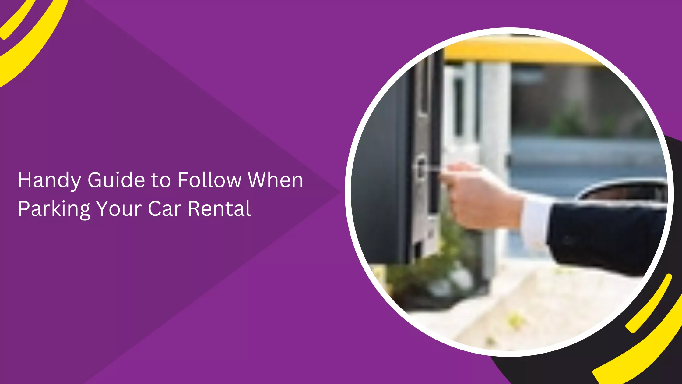 Handy Guide to Follow When Parking Your Car Rental