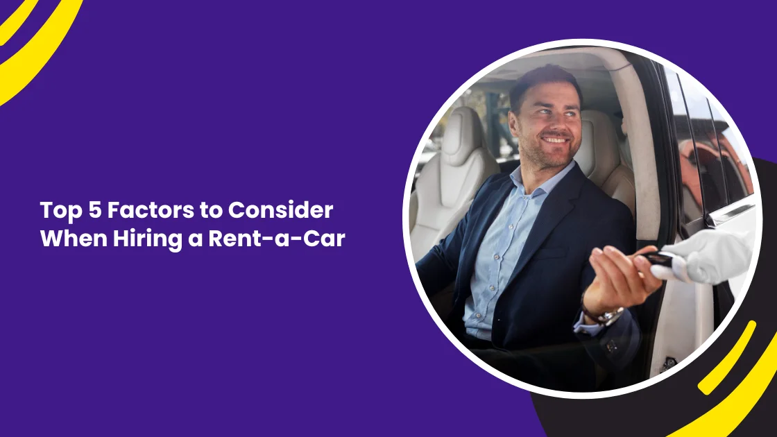 Factors to Consider When Hiring a Rent a Car