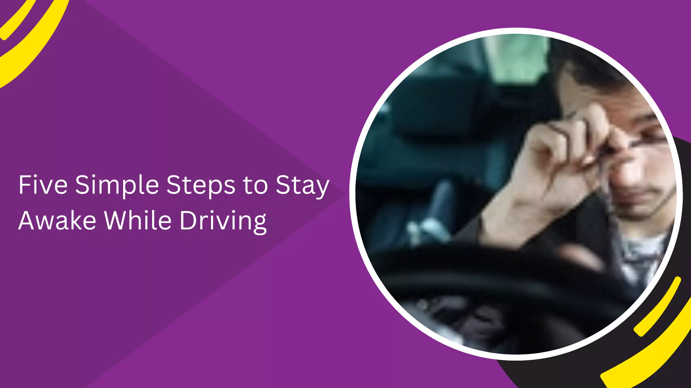 Five Simple Steps to Stay Awake While Driving