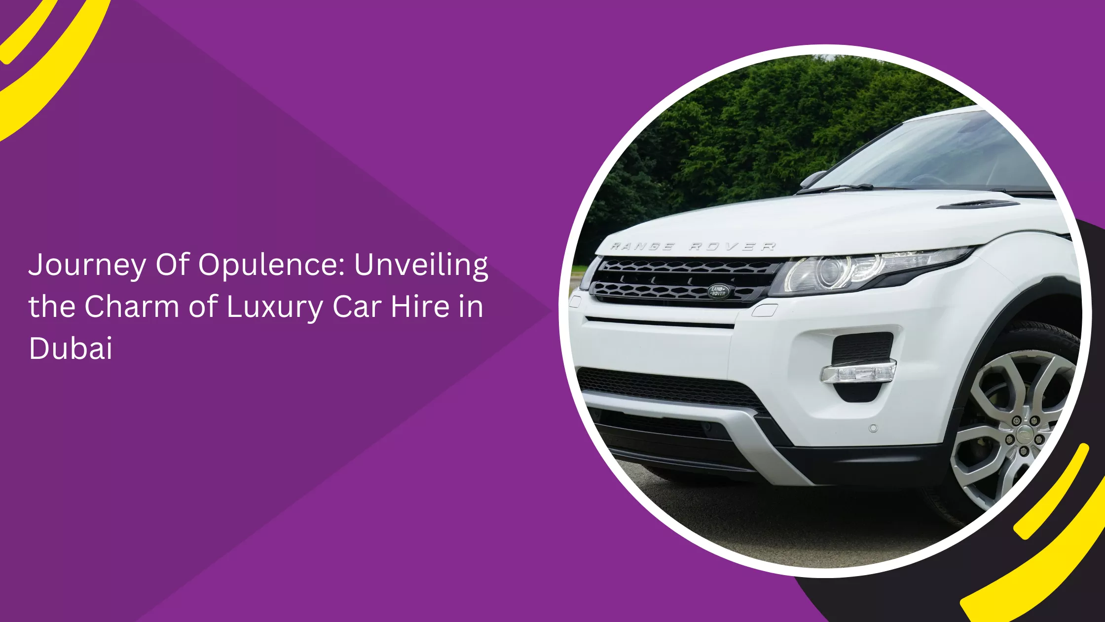 Journey Of Opulence: Unveiling the Charm of Luxury Car Hire in Dubai