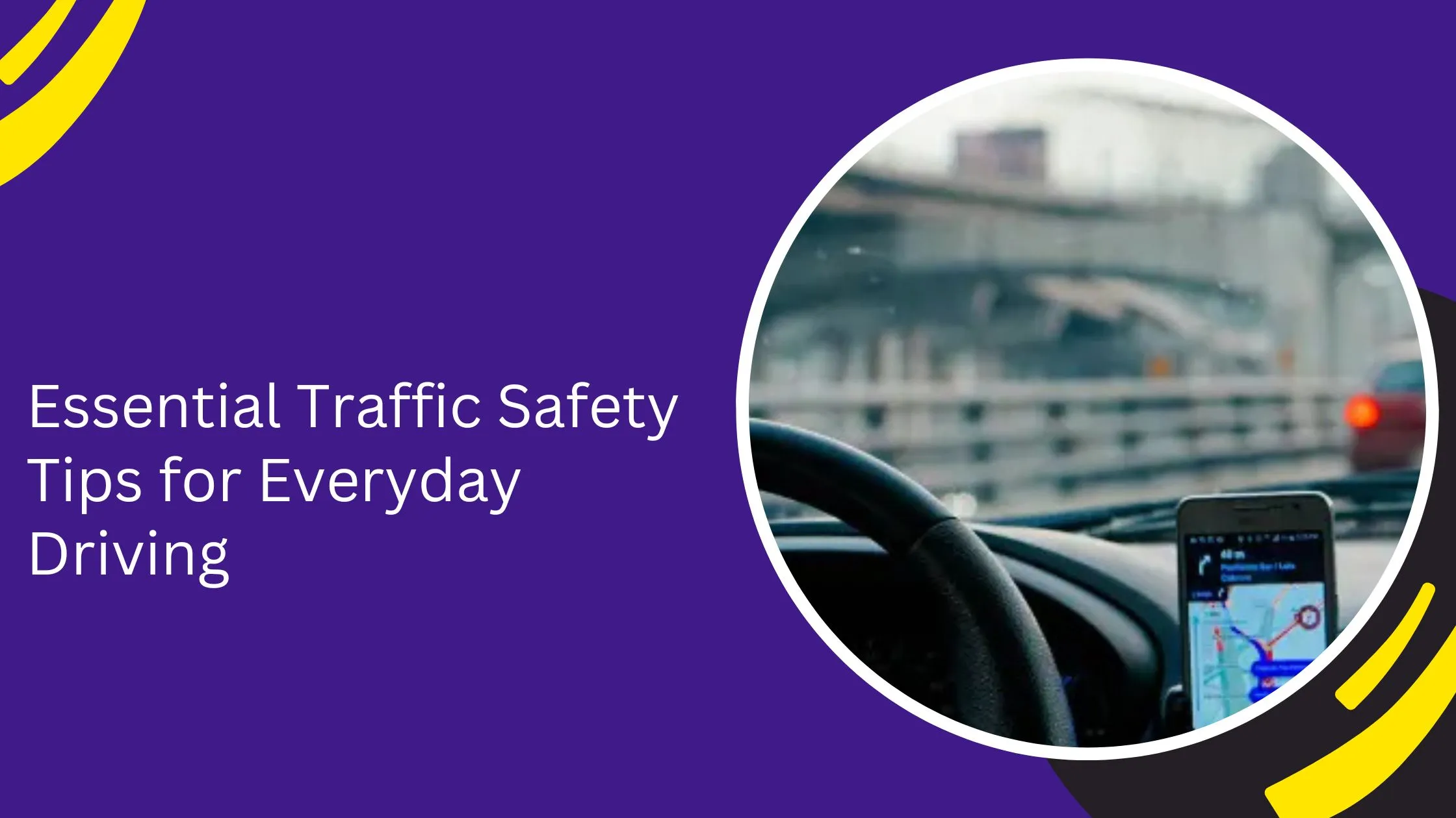 Essential Traffic Safety Tips for Everyday Driving