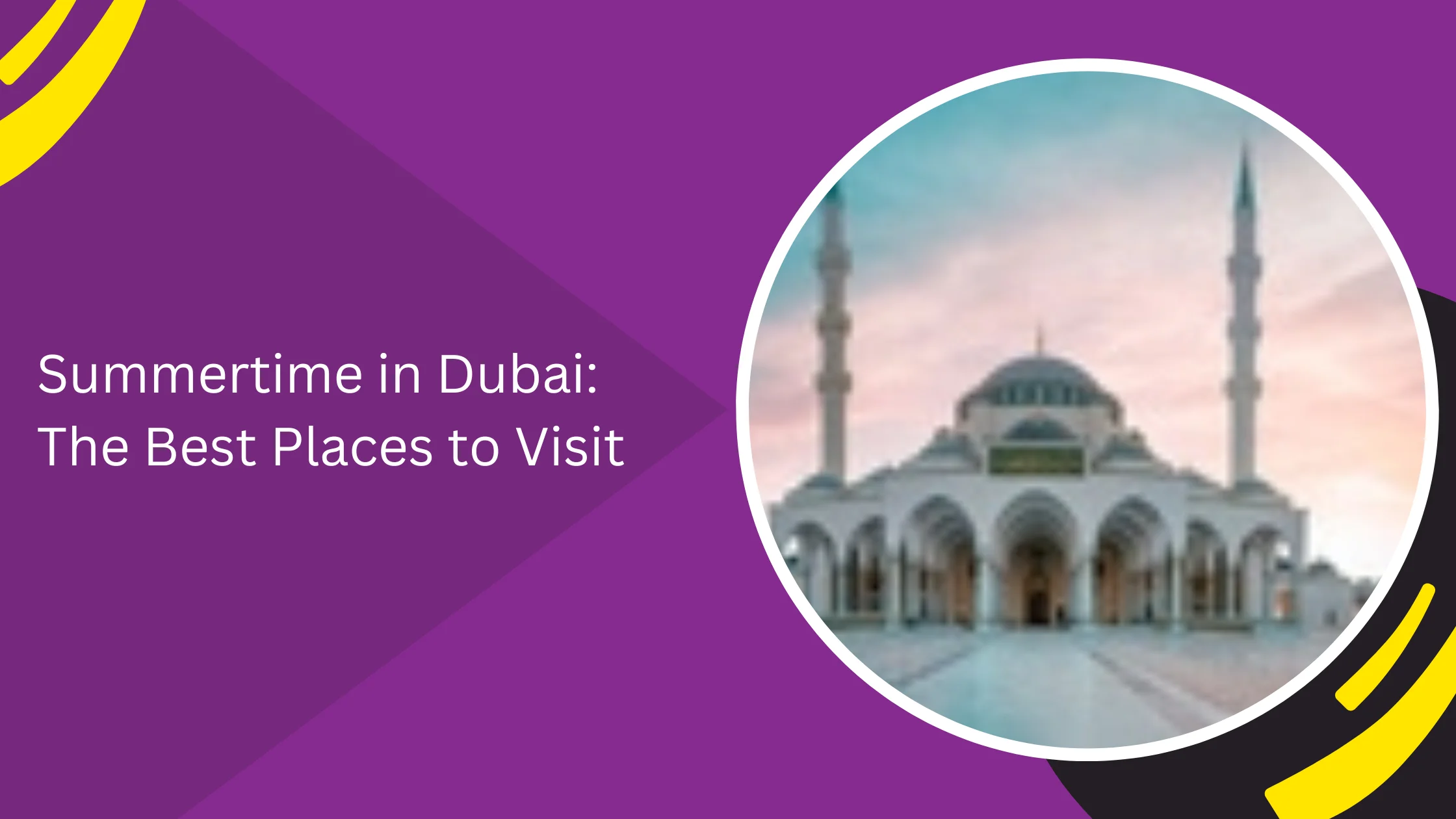 Summertime in Dubai: The Best Places to Visit