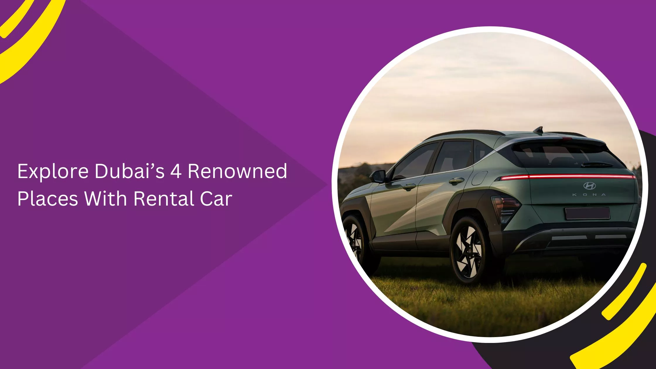 Explore Dubai’s 4 Renowned Places With Rental Car