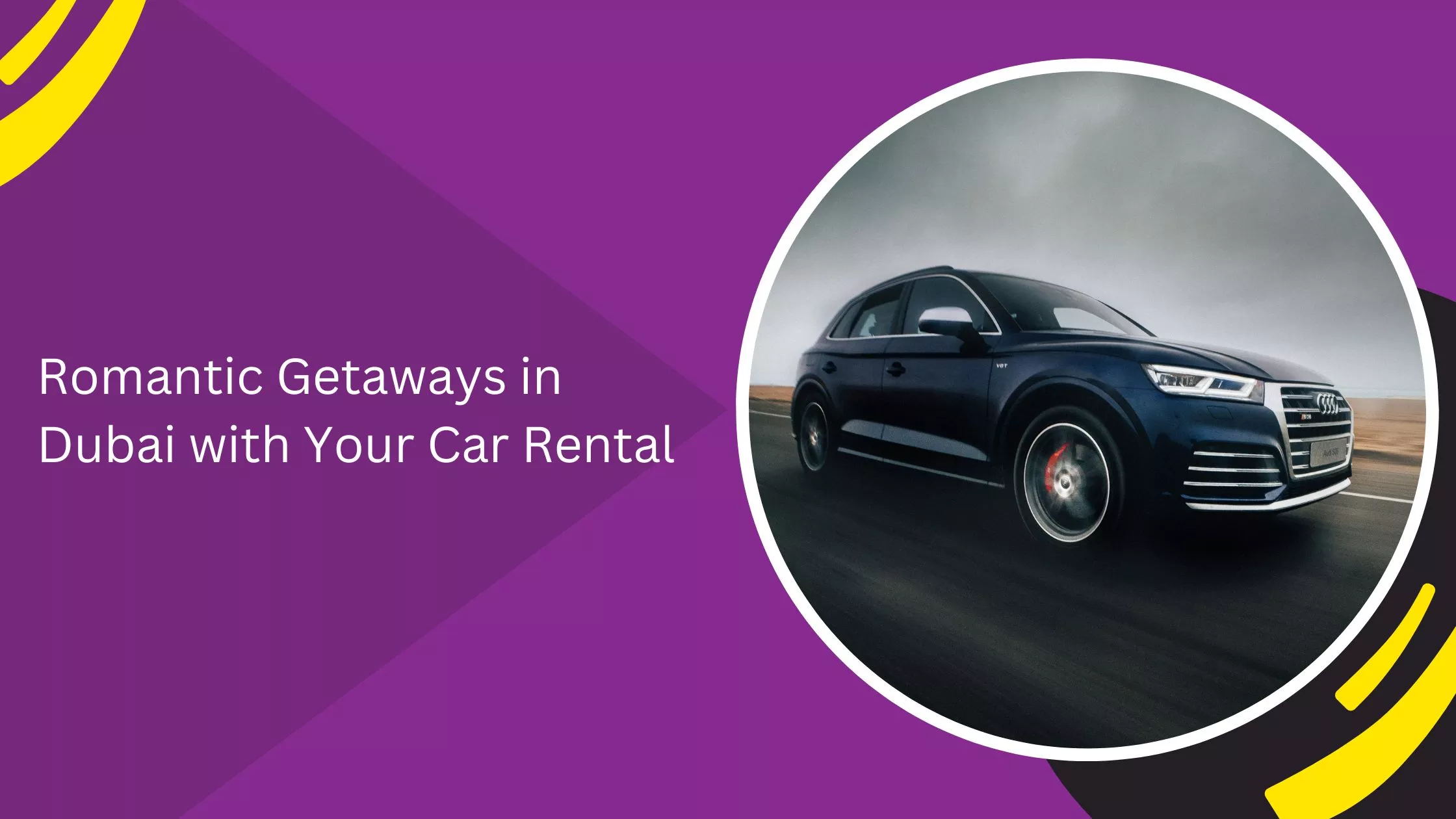 Romantic Getaways in Dubai with Your Car Rental