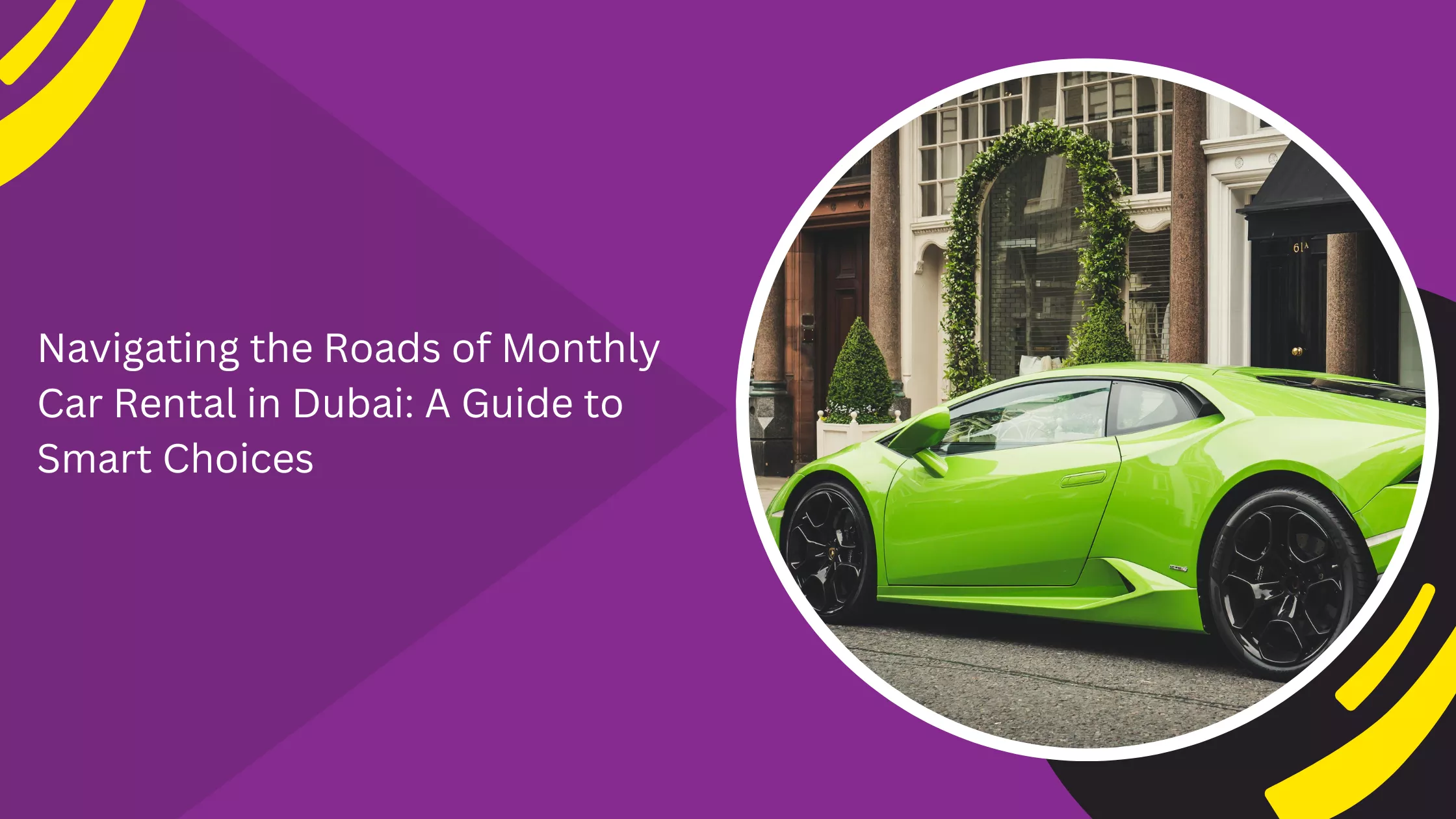 التنقل في طرق مع التأجير الشهري للسيارات في دبي: دليل للخيارات الذكية_blogs