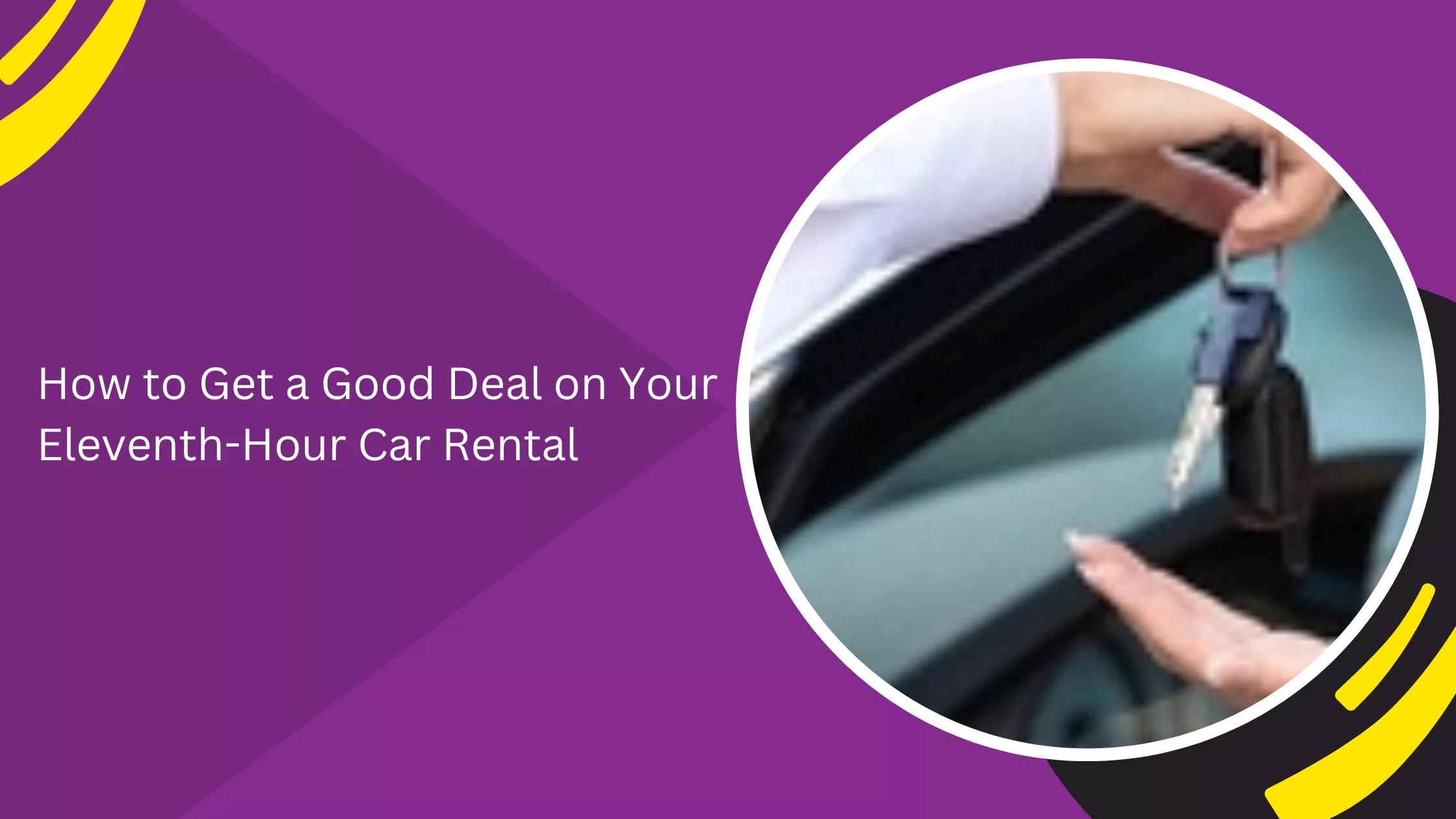 How to Get a Good Deal on Your Eleventh-Hour Car Rental