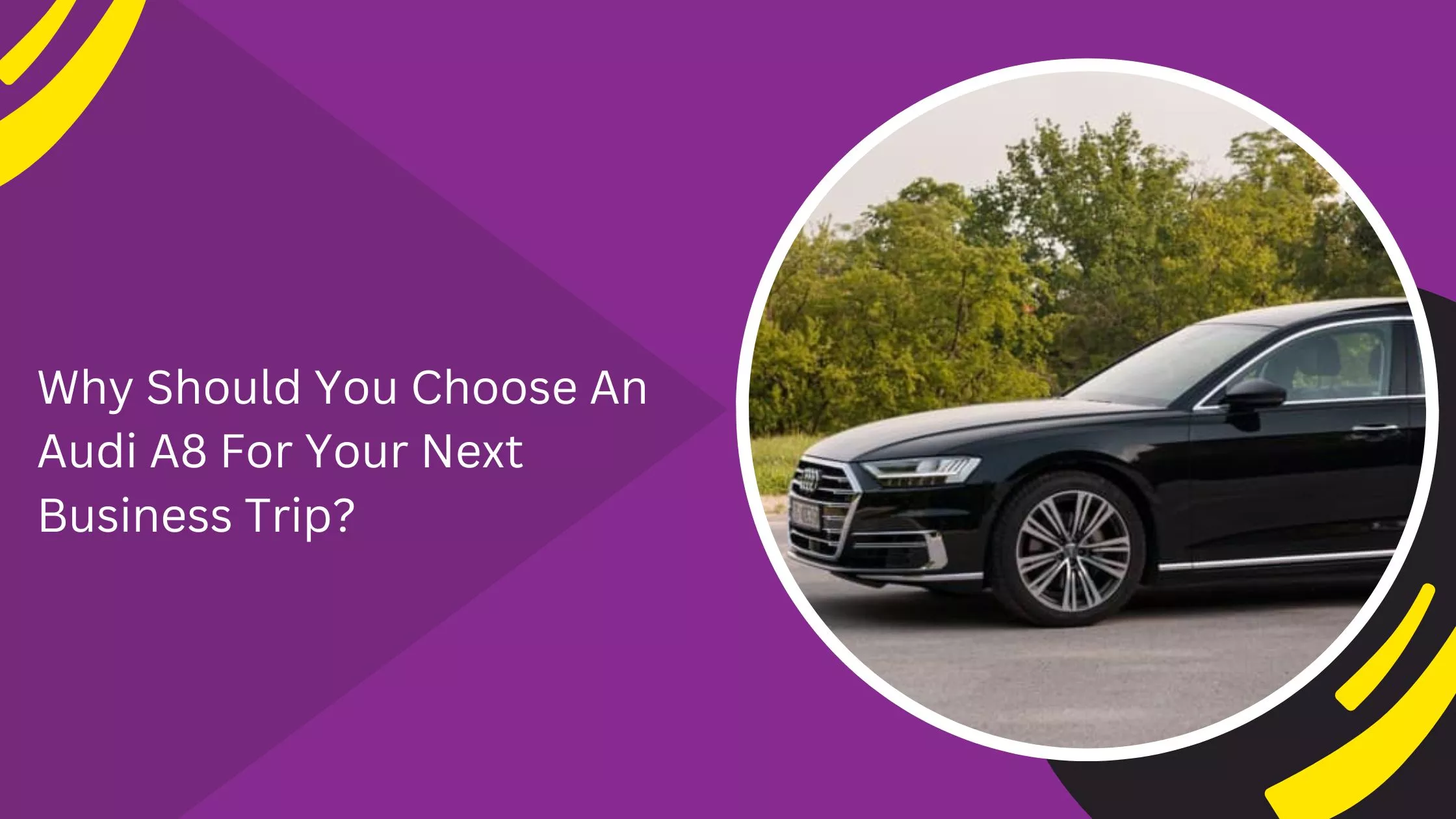 Why Should You Choose An Audi A8 For Your Next Business Trip?