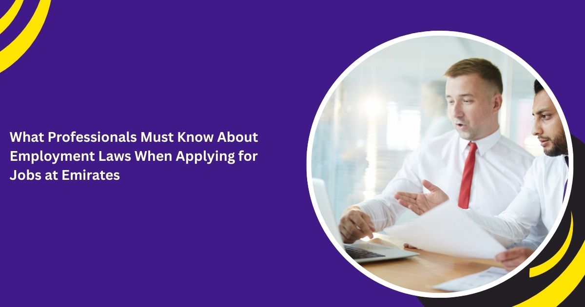 What Professionals Must Know About Employment Laws When Applying for Jobs at Emirates_blogs