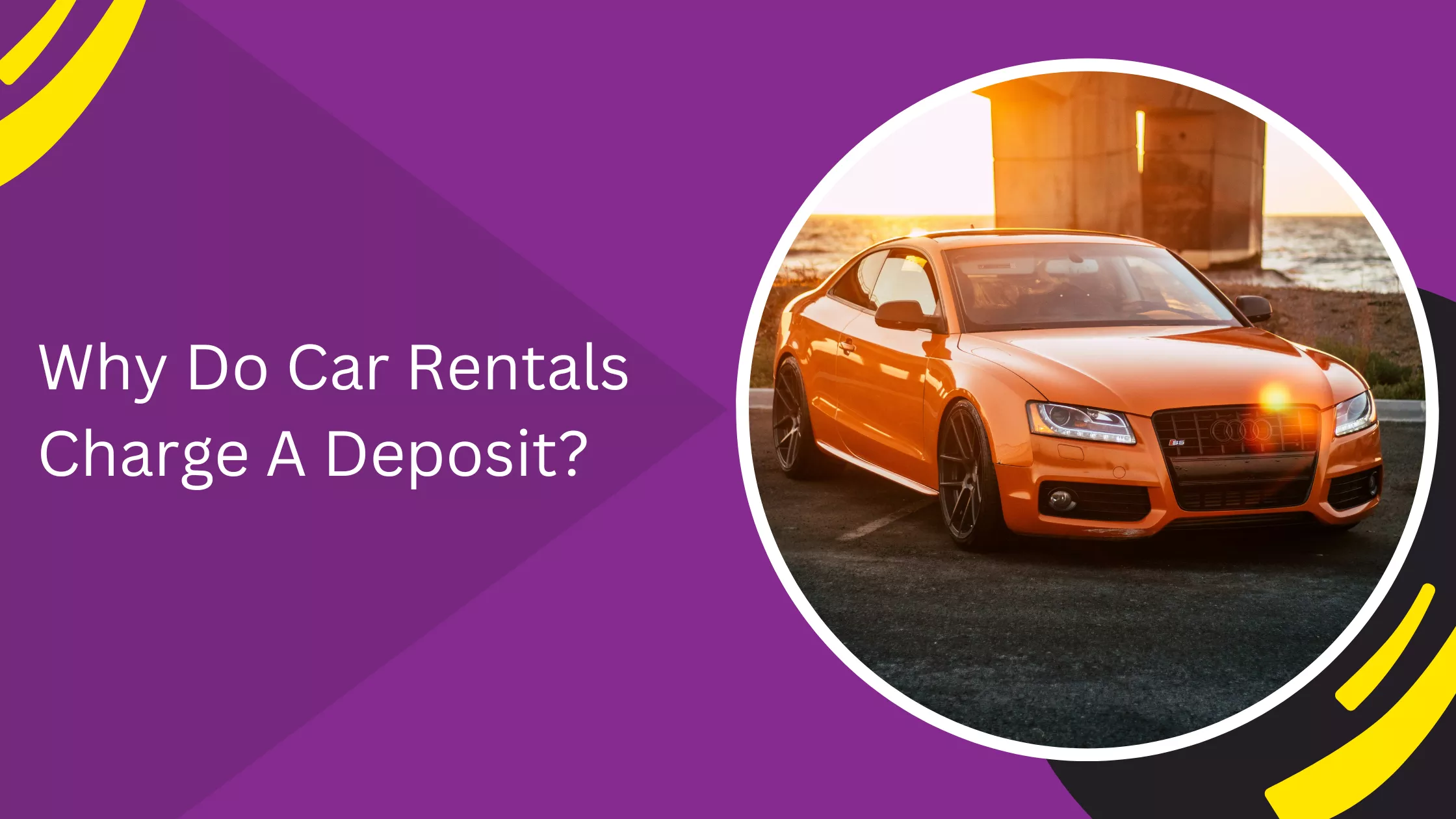 Why Do Car Rentals Charge A Deposit?